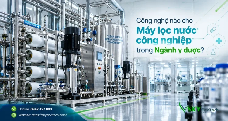 Công nghệ nào cho Máy lọc nước công nghiệp trong Ngành y dược?