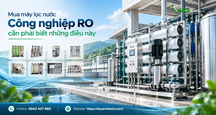 Mua máy lọc nước Công nghiệp RO cần phải biết những điều này