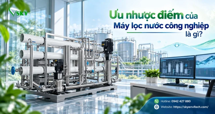Ưu nhược điểm của Máy lọc nước công nghiệp là gì?