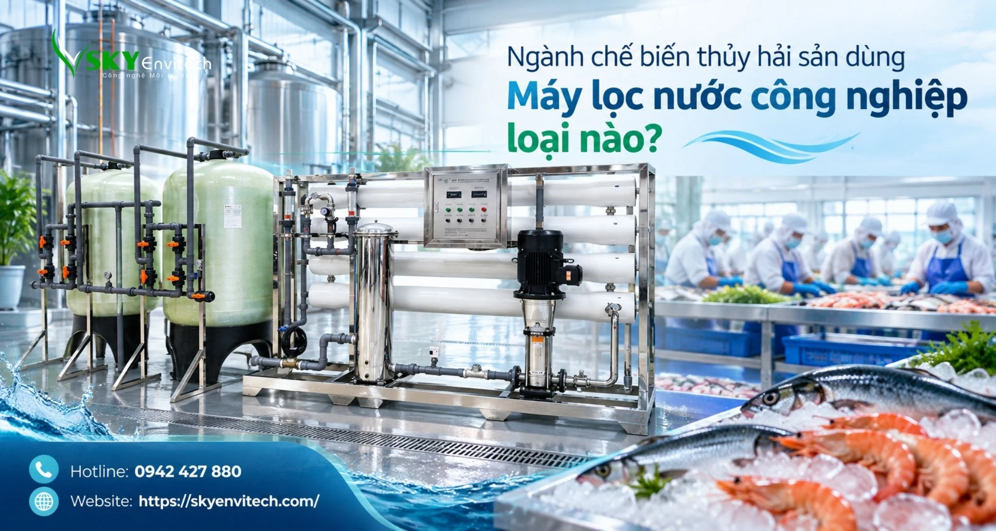 Ngành chế biến thủy hải sản dùng Máy lọc nước công nghiệp loại nào?